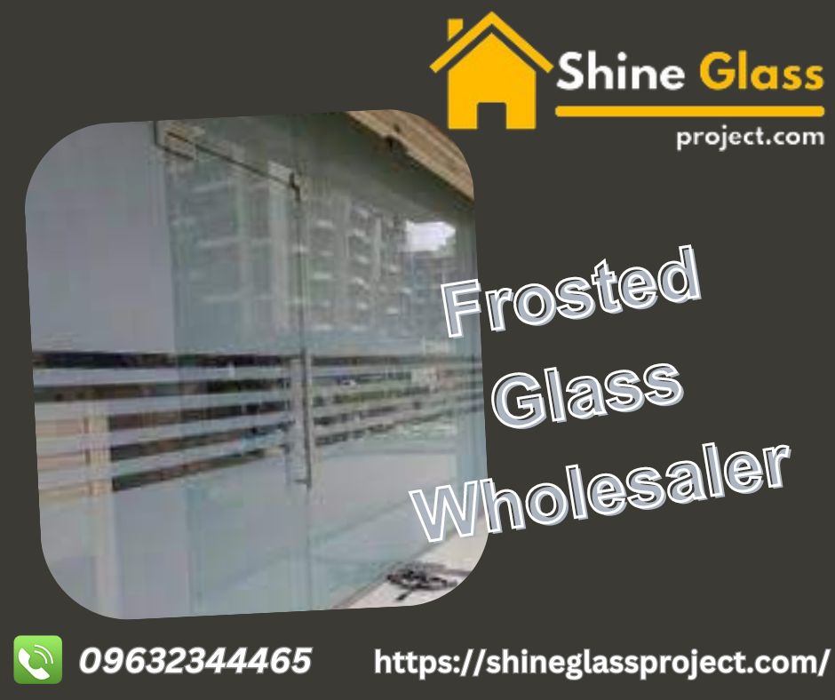 Frosted Glass Wholesaler