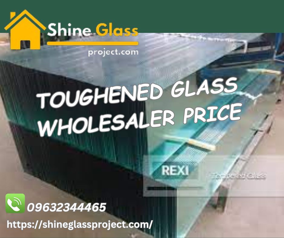 Toughened Glass Wholesaler Price