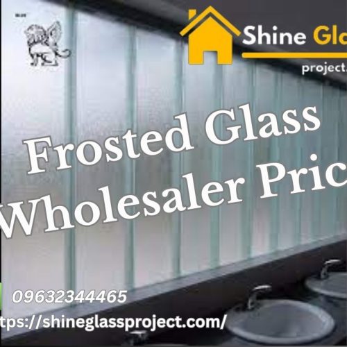 Frosted Glass Wholesaler Price