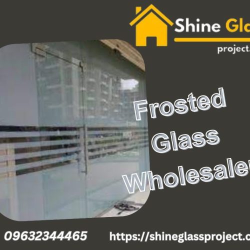 Frosted Glass Wholesaler