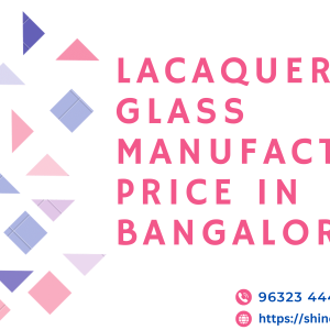 LACAQUERED GLASS MANUFACTURER PRICE IN BANGALORE