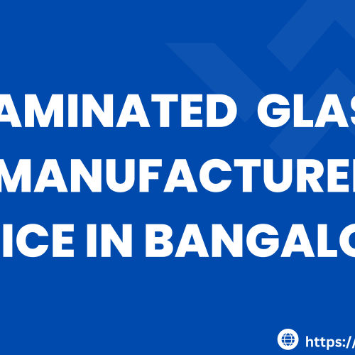 LAMINATED GLASS MANUFACTURER PRICE IN BANGALORE