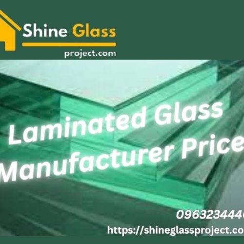 Laminated Glass Manufacturer Price