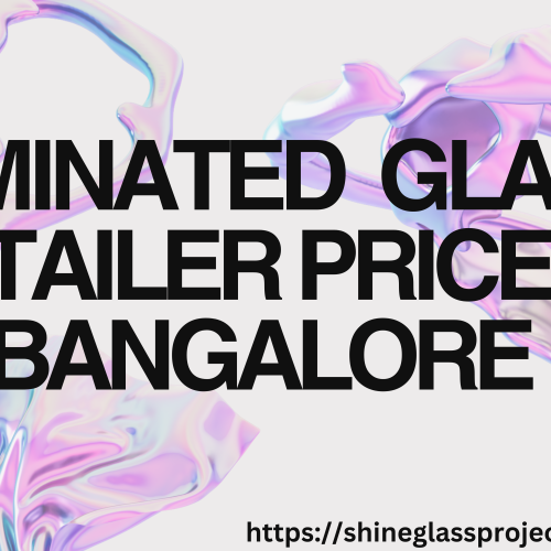 Laminated glass retailer price in bangalore 