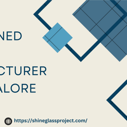 TOUGHENED GLASS MANUFACTURER IN BANGALORE