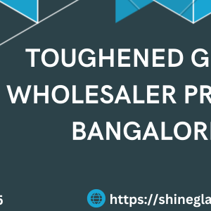 TOUGHENED GLASS WHOLESALER PRICE IN BANGALORE